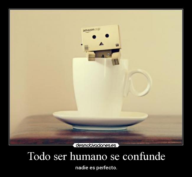 Todo ser humano se confunde - 