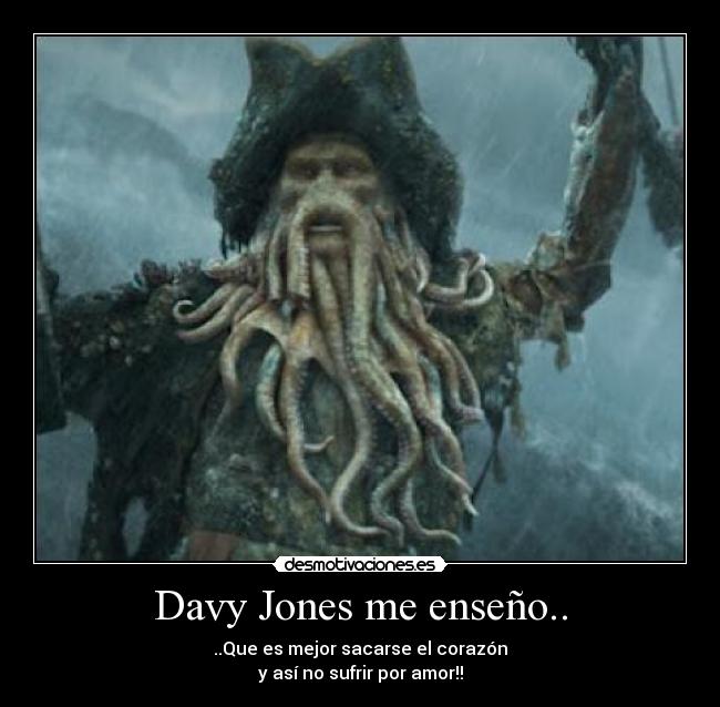 Davy Jones me enseño.. -