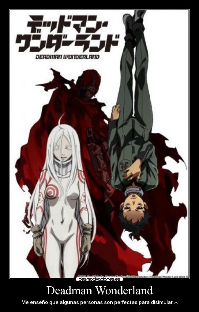 Deadman Wonderland - Me enseño que algunas personas son perfectas para disimular .-.