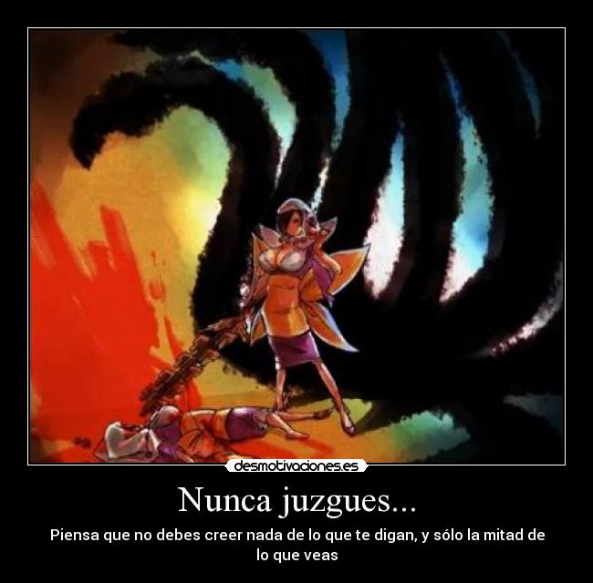 Nunca juzgues... -