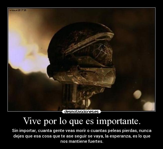 Vive por lo que es importante. -