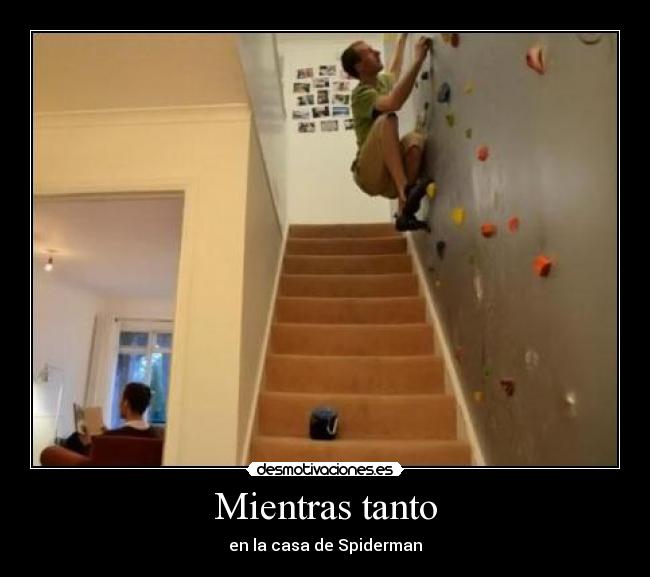 Mientras tanto - en la casa de Spiderman