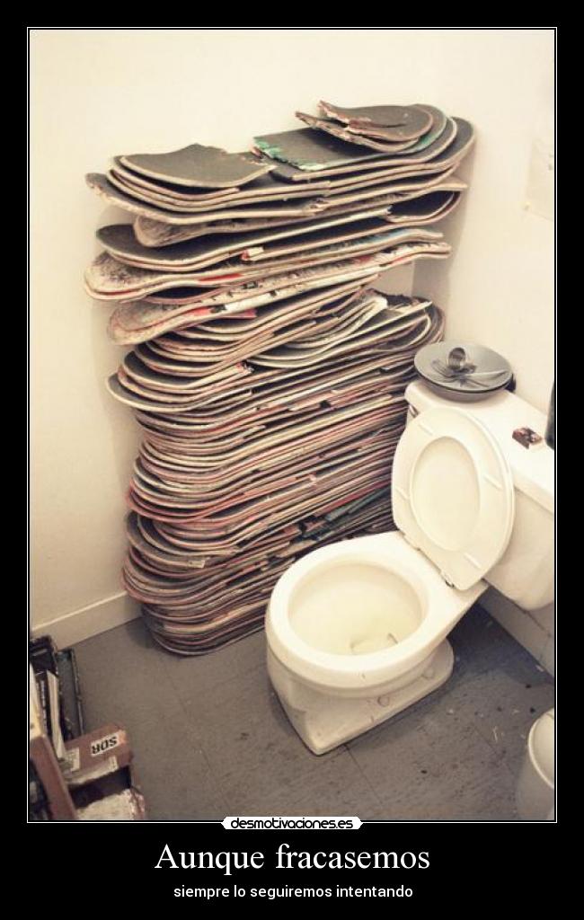 Aunque fracasemos - siempre lo seguiremos intentando