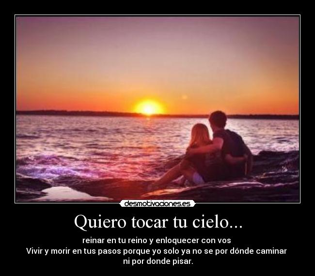 Quiero tocar tu cielo... -