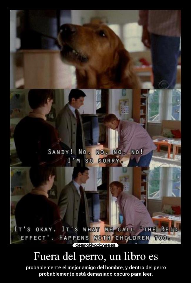 Fuera del perro, un libro es - probablemente el mejor amigo del hombre, y dentro del perro
probablemente está demasiado oscuro para leer.