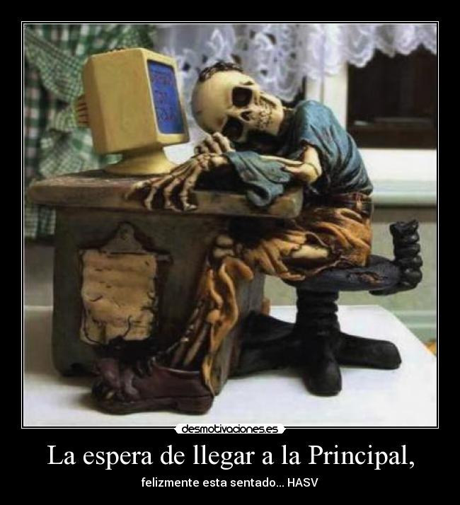 La espera de llegar a la Principal, - felizmente esta sentado... HASV