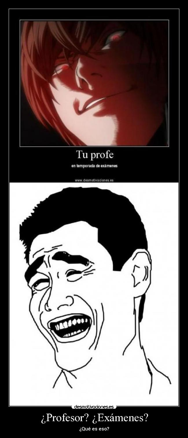 ¿Profesor? ¿Exámenes? - ¿Qué es eso?