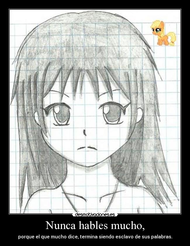 Nunca hables mucho, -