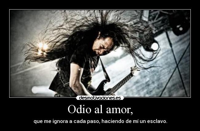 Odio al amor, - 