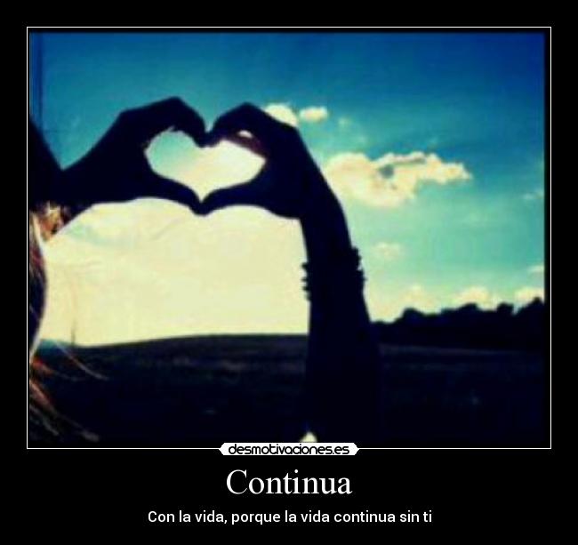 Continua - Con la vida, porque la vida continua sin ti