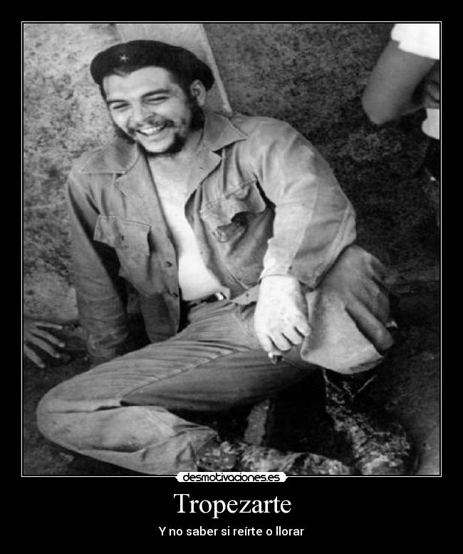 Tropezarte - Y no saber si reírte o llorar