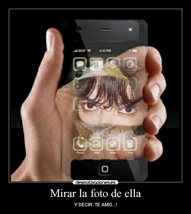 Mirar la foto de ella - Y DECIR: TE AMO...!