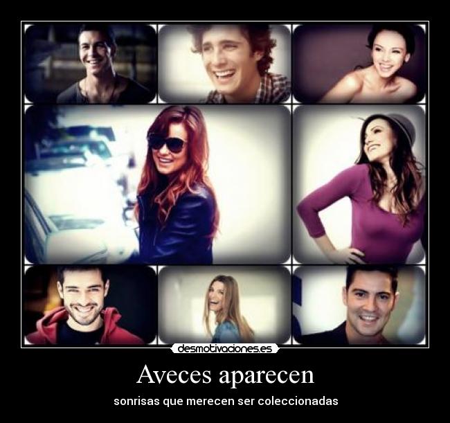 Aveces aparecen - sonrisas que merecen ser coleccionadas