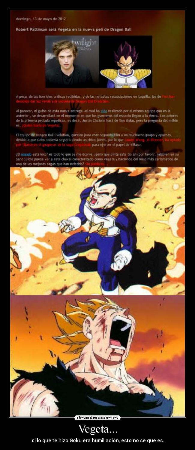 Vegeta... - si lo que te hizo Goku era humillación, esto no se que es.