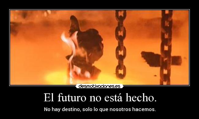 El futuro no está hecho. -