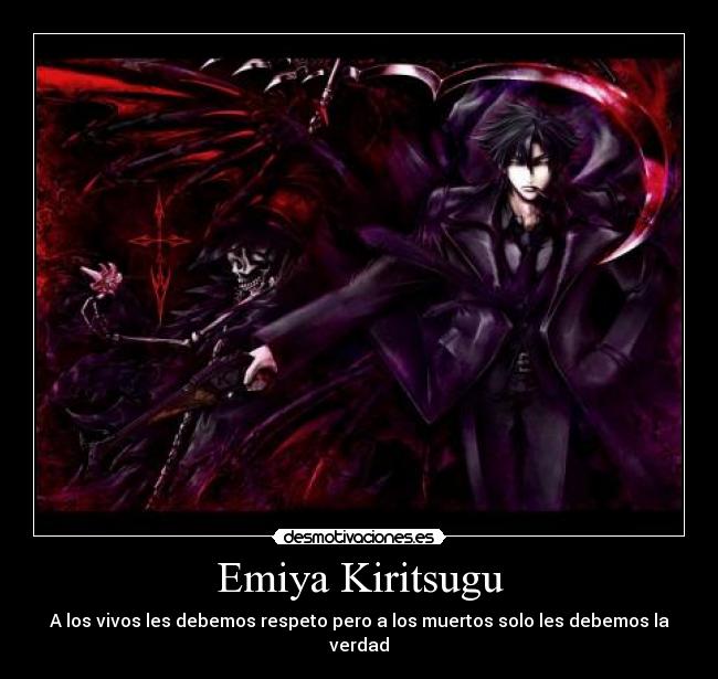 Emiya Kiritsugu - A los vivos les debemos respeto pero a los muertos solo les debemos la verdad
