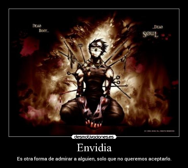 Envidia - Es otra forma de admirar a alguien, solo que no queremos aceptarlo.