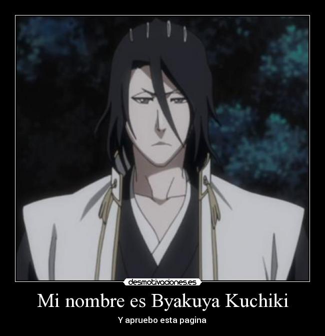 Mi nombre es Byakuya Kuchiki - Y apruebo esta pagina