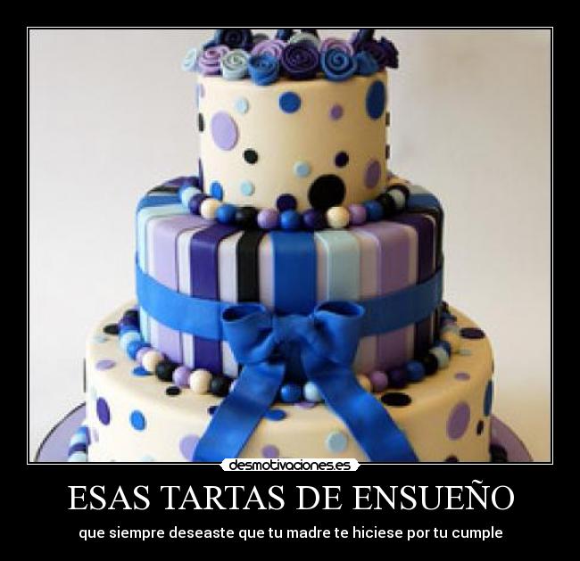 ESAS TARTAS DE ENSUEÑO - que siempre deseaste que tu madre te hiciese por tu cumple
