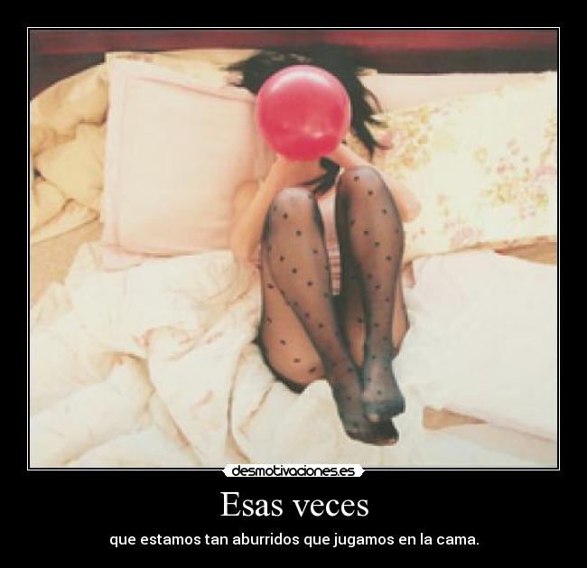Esas veces -