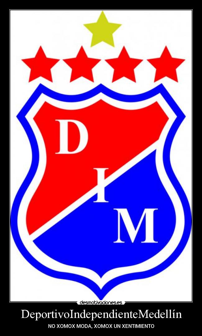 DeportivoIndependienteMedellín - NO XOMOX MODA, XOMOX UN XENTIMIENTO