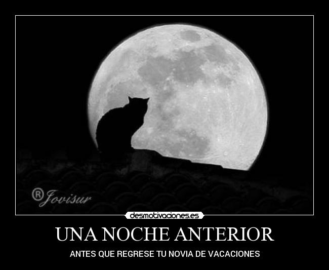 UNA NOCHE ANTERIOR - ANTES QUE REGRESE TU NOVIA DE VACACIONES