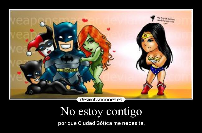 No estoy contigo - por que Ciudad Gótica me necesita.