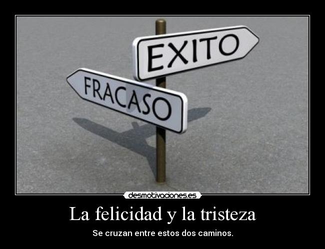 La felicidad y la tristeza - Se cruzan entre estos dos caminos.