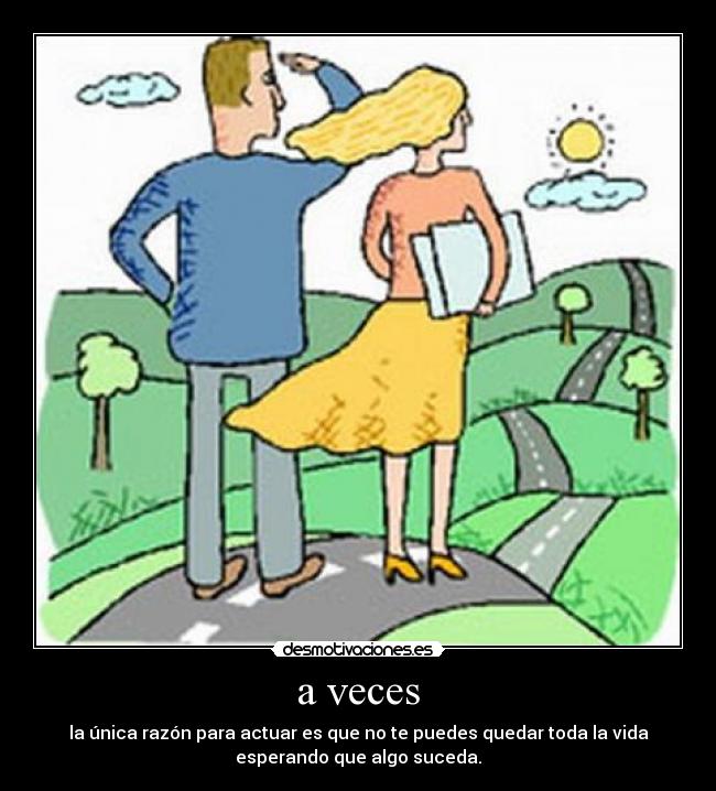 carteles razon actuar vida esperar suceder desmotivaciones