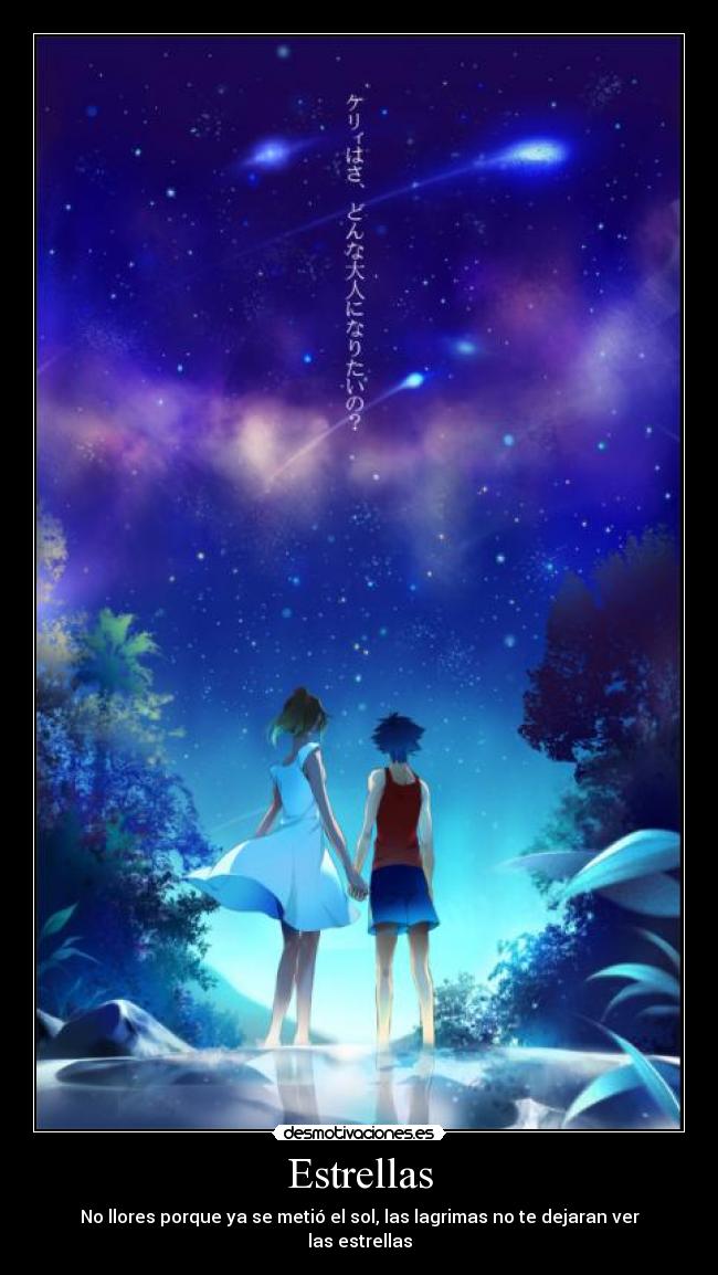 Estrellas - No llores porque ya se metió el sol, las lagrimas no te dejaran ver las estrellas