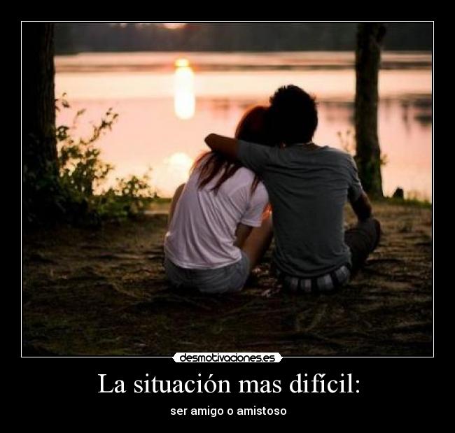La situación mas difícil: -