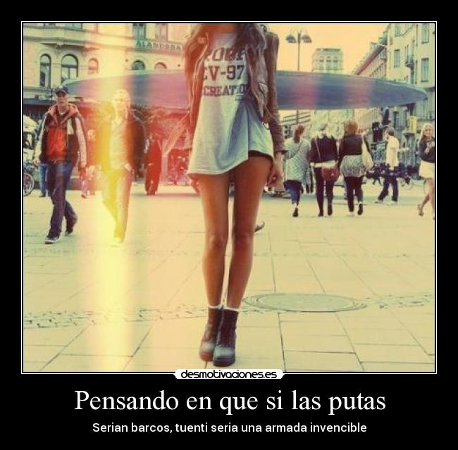 Pensando en que si las putas - Serian barcos, tuenti seria una armada invencible