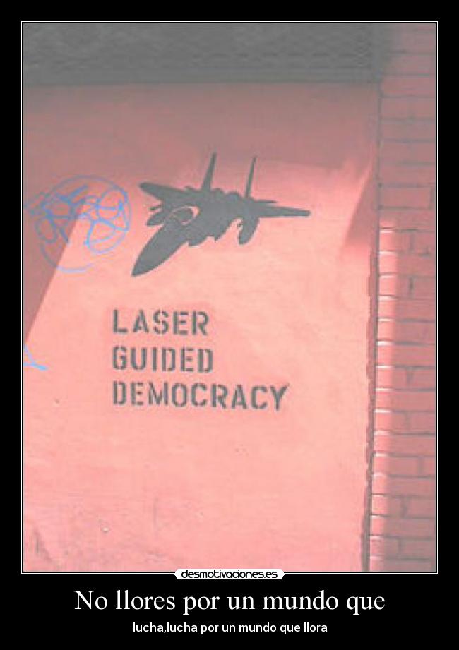 No llores por un mundo que -