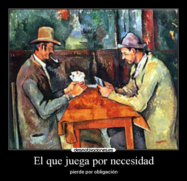 El que juega por necesidad - 