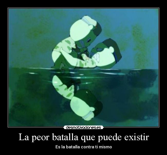 La peor batalla que puede existir -