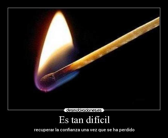 Es tan difícil - recuperar la confianza una vez que se ha perdido