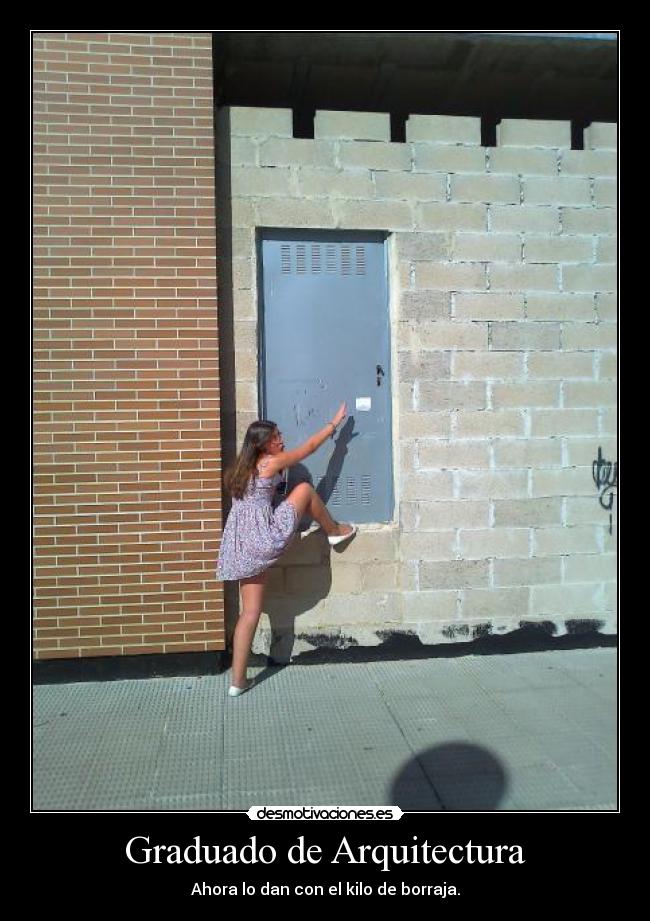 Graduado de Arquitectura - Ahora lo dan con el kilo de borraja.