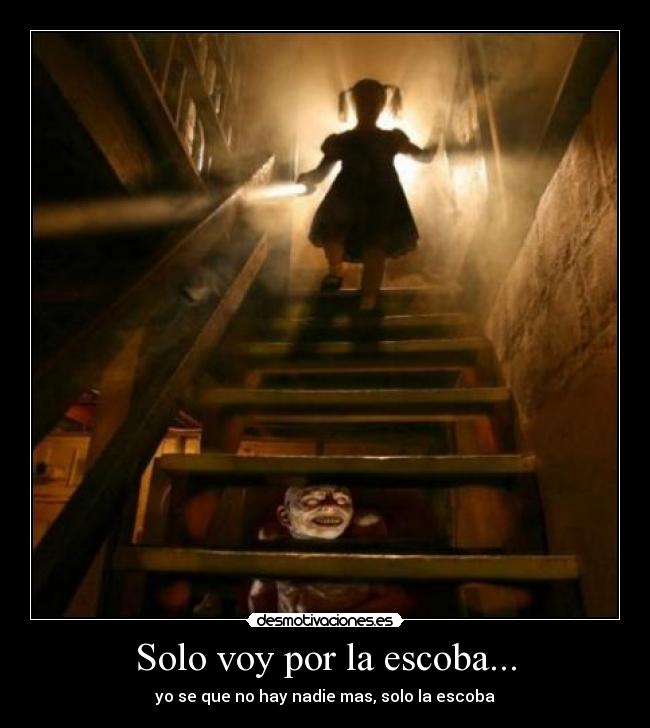 Solo voy por la escoba... -