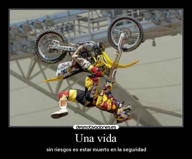 Una vida - sin riesgos es estar muerto en la seguridad