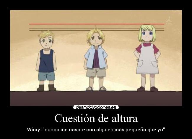 Cuestión de altura - Winry: nunca me casare con alguien más pequeño que yo