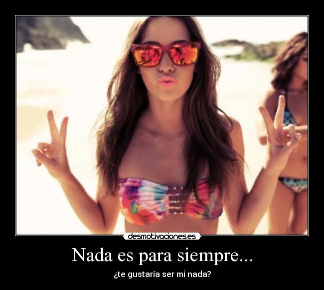 Nada es para siempre... - 