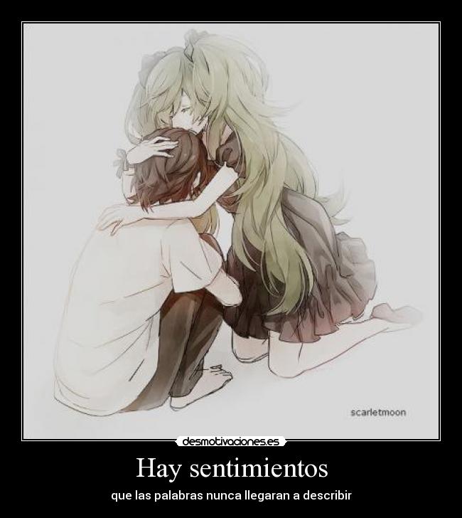 Hay sentimientos - que las palabras nunca llegaran a describir