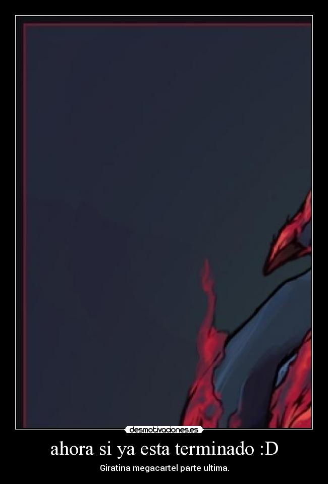 ahora si ya esta terminado :D - Giratina megacartel parte ultima.