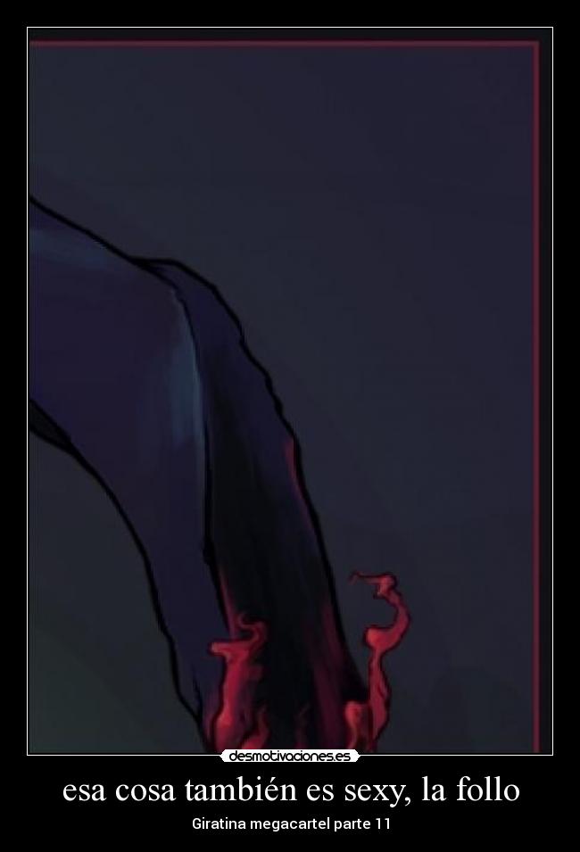 esa cosa también es sexy, la follo - Giratina megacartel parte 11