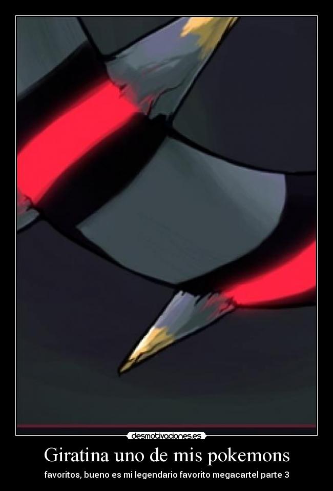 Giratina uno de mis pokemons - favoritos, bueno es mi legendario favorito megacartel parte 3