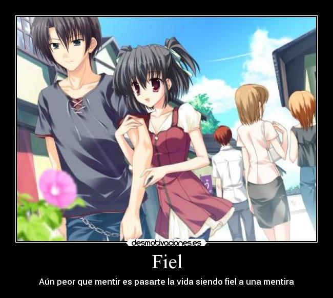 Fiel - Aún peor que mentir es pasarte la vida siendo fiel a una mentira