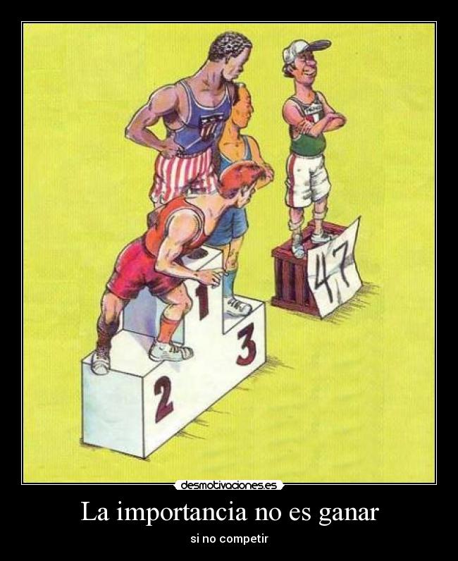 La importancia no es ganar - si no competir