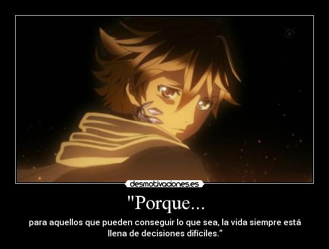 Porque... - para aquellos que pueden conseguir lo que sea, la vida siempre está
llena de decisiones difíciles.