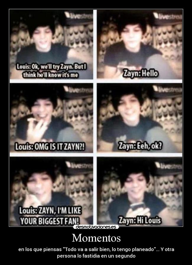 Momentos - en los que piensas Todo va a salir bien, lo tengo planeado... Y otra
persona lo fastidia en un segundo