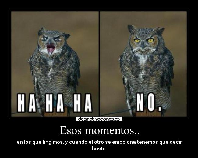 Esos momentos.. -